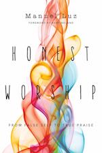 Honest Worship - From False Self to True Praise