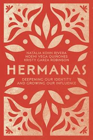 Hermanas - Deepening Our Identity and Growing Our Influence