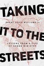 Taking It to the Streets - Lessons from a Life of Urban Ministry