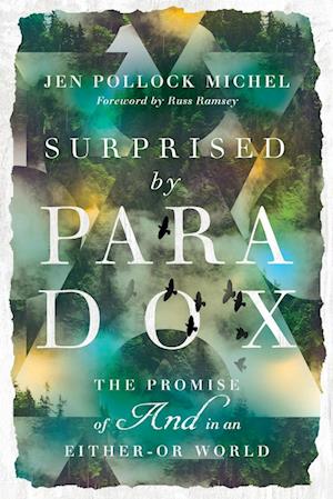 Surprised by Paradox - The Promise of "And" in an Either-Or World