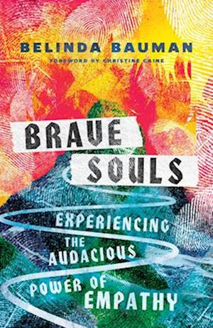 Brave Souls – Experiencing the Audacious Power of Empathy