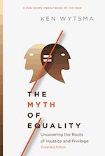 The Myth of Equality - Uncovering the Roots of Injustice and Privilege