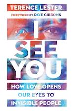 I See You - How Love Opens Our Eyes to Invisible People