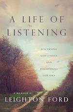 A Life of Listening - Discerning God`s Voice and Discovering Our Own