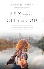 Sex and the City of God – A Memoir of Love and Longing