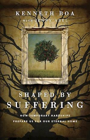 Shaped by Suffering - How Temporary Hardships Prepare Us for Our Eternal Home
