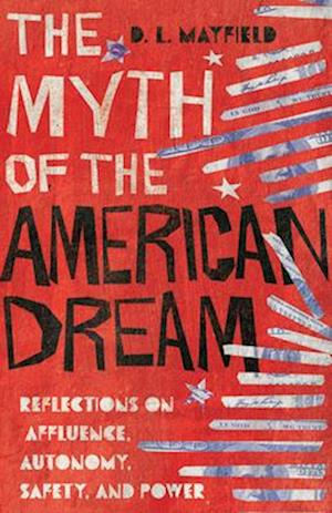 The Myth of the American Dream - Reflections on Affluence, Autonomy, Safety, and Power