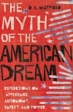 The Myth of the American Dream - Reflections on Affluence, Autonomy, Safety, and Power