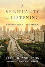 A Spirituality of Listening - Living What We Hear
