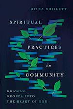 Spiritual Practices in Community - Drawing Groups into the Heart of God