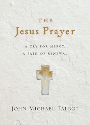 The Jesus Prayer - A Cry for Mercy, a Path of Renewal