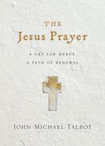 The Jesus Prayer - A Cry for Mercy, a Path of Renewal