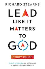 Lead Like It Matters to God Study Guide