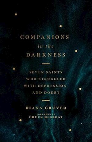 Companions in the Darkness - Seven Saints Who Struggled with Depression and Doubt