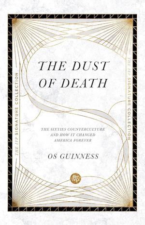 The Dust of Death - The Sixties Counterculture and How It Changed America Forever
