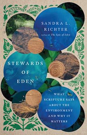 Stewards of Eden - What Scripture Says About the Environment and Why It Matters