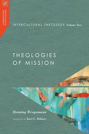 Intercultural Theology, Volume Two – Theologies of Mission