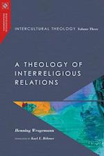 Intercultural Theology, Volume Three - A Theology of Interreligious Relations
