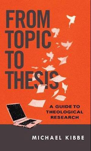 From Topic to Thesis – A Guide to Theological Research