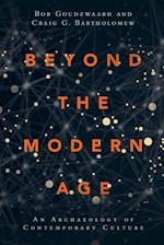 Beyond the Modern Age - An Archaeology of Contemporary Culture