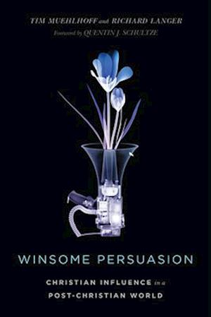 Winsome Persuasion - Christian Influence in a Post-Christian World