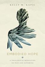 Embodied Hope – A Theological Meditation on Pain and Suffering