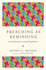 Preaching as Reminding – Stirring Memory in an Age of Forgetfulness