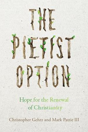 The Pietist Option - Hope for the Renewal of Christianity