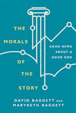 The Morals of the Story - Good News About a Good God