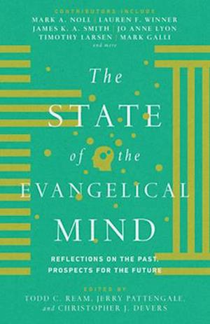 The State of the Evangelical Mind - Reflections on the Past, Prospects for the Future