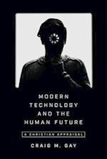 Modern Technology and the Human Future - A Christian Appraisal