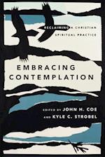 Embracing Contemplation - Reclaiming a Christian Spiritual Practice