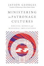 Ministering in Patronage Cultures