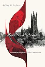 The Spirit of Methodism - From the Wesleys to a Global Communion