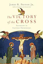The Victory of the Cross - Salvation in Eastern Orthodoxy