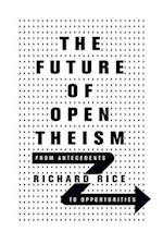 The Future of Open Theism – From Antecedents to Opportunities