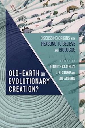 Old–Earth or Evolutionary Creation? – Discussing Origins with Reasons to Believe and BioLogos