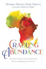 Cradling Abundance - One African Christian`s Story of Empowering Women and Fighting Systemic Poverty