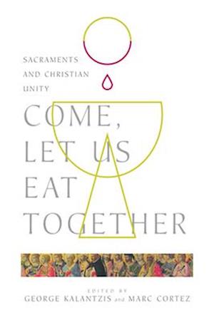 Come, Let Us Eat Together - Sacraments and Christian Unity