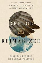 Refuge Reimagined - Biblical Kinship in Global Politics