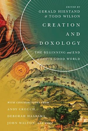 Creation and Doxology - The Beginning and End of God`s Good World
