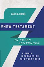 The New Testament in Seven Sentences – A Small Introduction to a Vast Topic