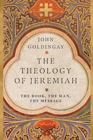 The Theology of Jeremiah – The Book, the Man, the Message
