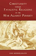 Christianity Versus Fatalistic Religions in the War Against Poverty