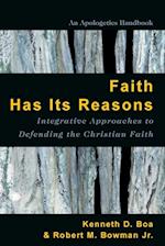 Faith Has Its Reasons - Integrative Approaches to Defending the Christian Faith