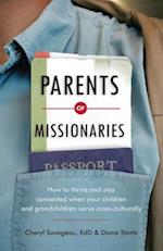 Parents of Missionaries - How to Thrive and Stay Connected When Your Children and Grandchildren Serve Cross-Culturally