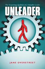 Unleader - The Surprising Qualities of a Valuable Leader