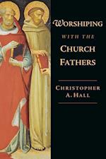 Worshiping with the Church Fathers