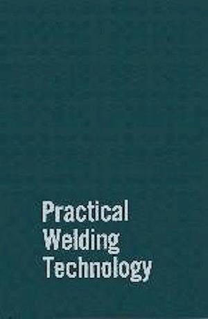 Practical Welding Technology, Volume 1