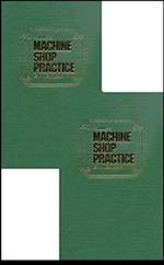 Machine Shop Practice: Volumes 1 & 2